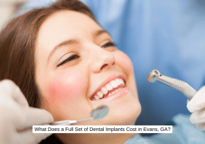 What Does a Full Set of Dental Implants Cost in Evans, GA